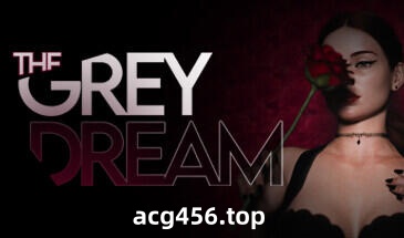 x2538 格雷之梦 Ep.6 P1 EA  /The Grey Dream Steam官方中文 [更新/11G]-乐游二次元